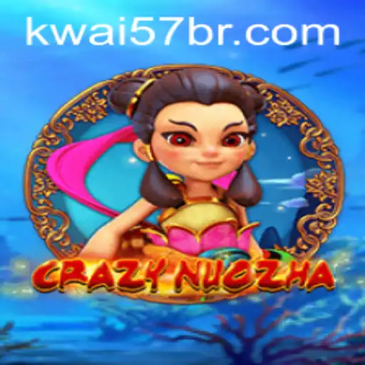 CrazyNuoZha: Dive into the Dynamic World of Kwai57
